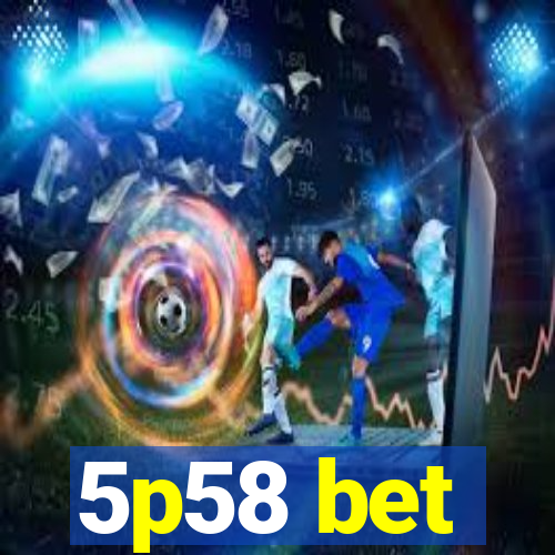 5p58 bet